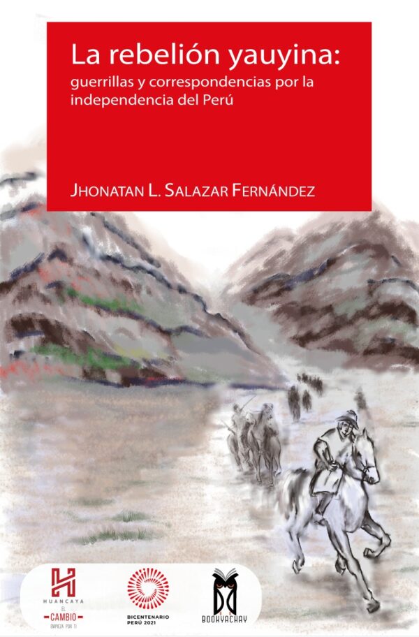 La rebelión yauyina guerrillas y correspondencias por la independencia del Perú